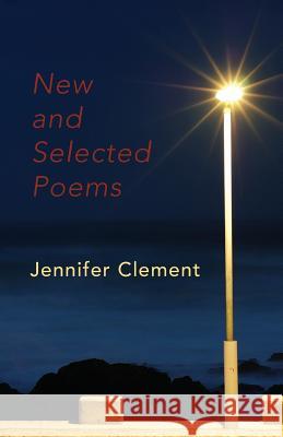 New and Selected Poems Jennifer Clement 9781905700462