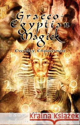 Graeco-Egyptian Magick: Everyday Empowerment Tony Mierzwicki 9781905713035 Megalithica Books