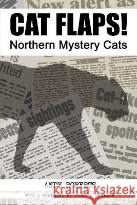 Cat Flaps! Northern Mystery Cats Roberts, Andy 9781905723119