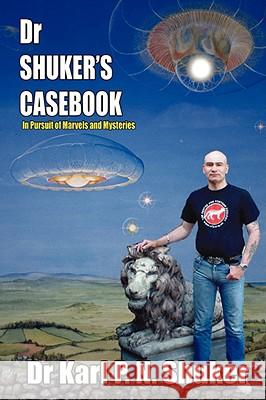Dr Shuker's Casebook Karl P. N Shuker 9781905723331 CFZ PRESS