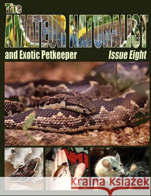 The Amateur Naturalist (and Exotic Petkeeper) #8 Max Blake, Jonathan Downes 9781905723584 CFZ Press