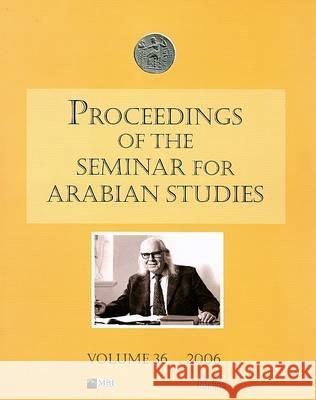 Proceedings of the Seminar for Arabian Studies Volume 36 2006 Carter, Rob 9781905739011 Archaeopress