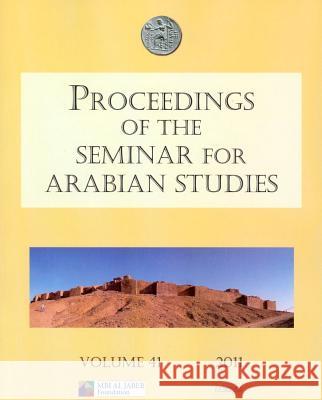 Proceedings of the Seminar for Arabian Studies Volume 41 2011 Starkey, Janet 9781905739400 Archaeopress