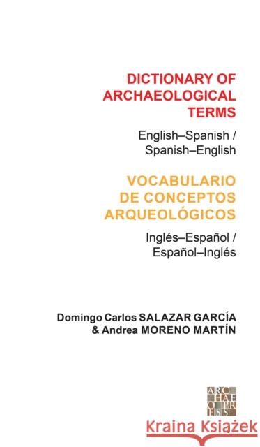 Dictionary of Archaeological Terms: English-Spanish/ Spanish-English  9781905739479 Archaeopress