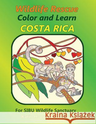 Wildlife Rescue Color and Learn Costa Rica - SIBU: Fun and Facts Hoppe Holloway, Karin 9781905747481 My Fat Fox