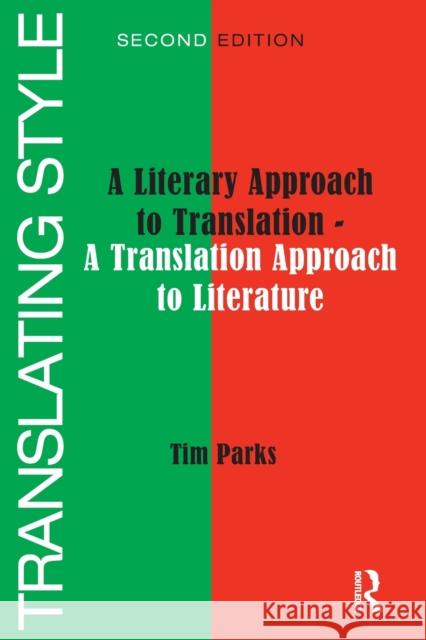 Translating Style: A Literary Approach to Translation - A Translation Approach to Literature Parks, Tim 9781905763047