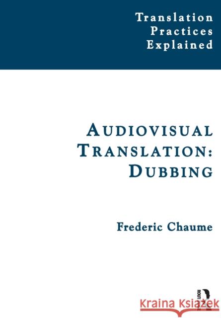 Audiovisual Translation: Dubbing Chaume, Frederic 9781905763917 St Jerome Publishing