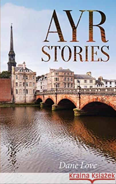 Ayr Stories Dane Love 9781905769599 Fort Publishing Ltd