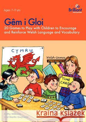 Gêm i Gloi - 20 games to play with children to encourage and reinforce Welsh language and vocabulary Williams, Kathy 9781905780167