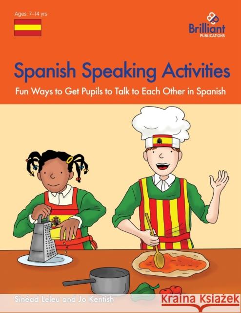 Spanish Speaking Activities - Fun Ways to Get Pupils to Talk to Each Other in Spanish Leleu, Sin Ad 9781905780686 0