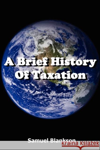 A Brief History of Taxation Samuel Blankson 9781905789009 Blankson Enterprises Limited