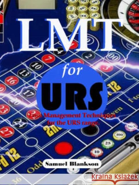 LMT for URS : Loss Management Techniques for the Ultimate Roulette System Range Samuel Blankson 9781905789108 Blankson Enterprises Limited