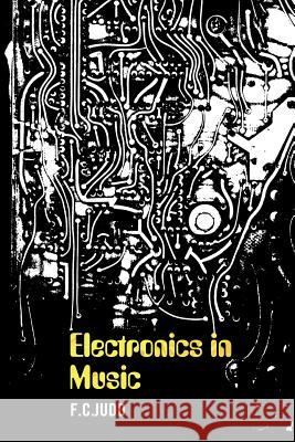 Electronics in Music Judd, F. C. 9781905792320 Foruli Classics
