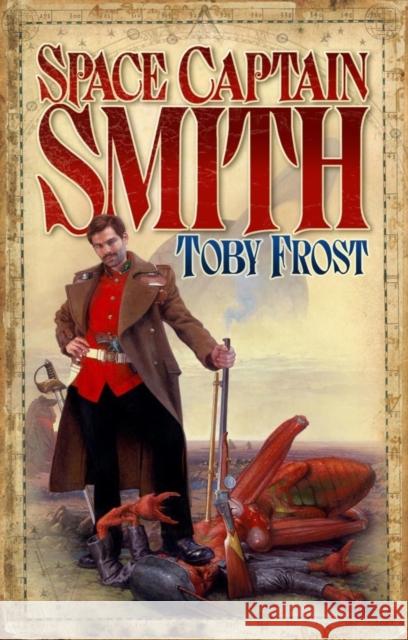 Space Captain Smith Toby Frost 9781905802135