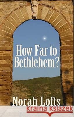 How Far to Bethlehem? Norah Lofts 9781905806188