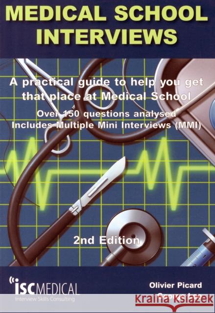 Medical School Interviews: a Practical Guide to Help You Get That Place at Medical School - Over 150 Questions Analysed. Includes Mini-multi Interviews Olivier Picard 9781905812059