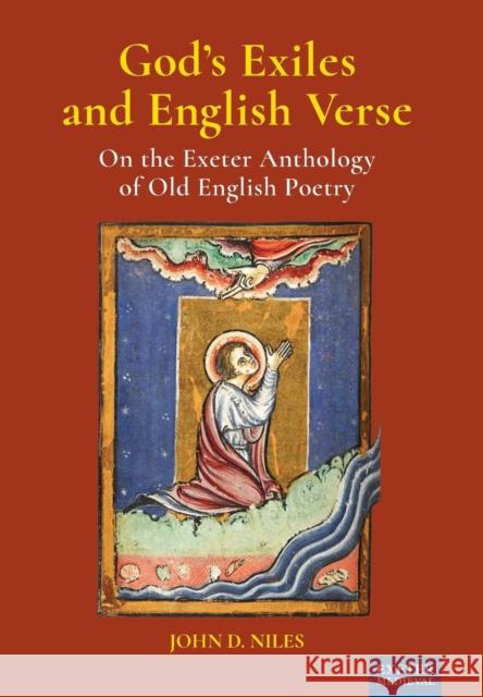 God's Exiles and English Verse: On the Exeter Anthology of Old English Poetry John D. Niles 9781905816095