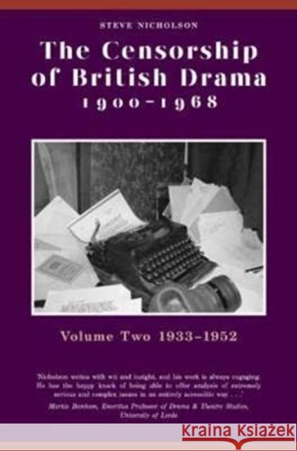 The Censorship of British Drama 1900-1968: Volume 2: 1933-1952 Nicholson, Steve 9781905816415 University of Exeter Press