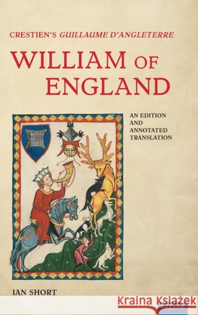 Crestien's Guillaume d'Angleterre / William of England: An Edition and Annotated Translation Ian Short 9781905816705 University of Exeter Press