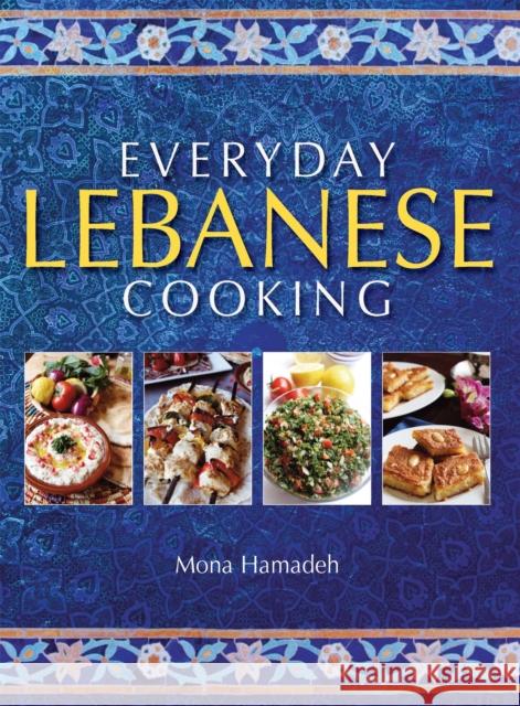 Everyday Lebanese Cooking Mona Hamadeh 9781905862986 0