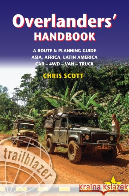 Overlanders' Handbook Trailblazer Guide: A Route & Planning Guide: Asia, Africa, Latin America  9781905864874 Trailblazer Publications