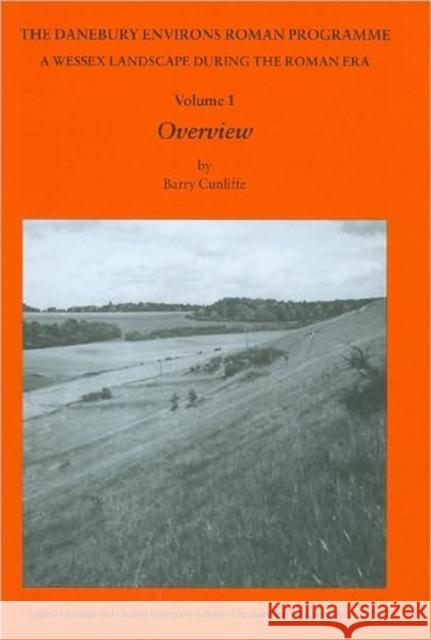 The Danebury Environs Roman Programme: A Wessex Landscape During the Roman Era Cunliffe, Barry 9781905905119 OXFORD UNIVERSITY SCHOOL OF ARCHAEOLOGY