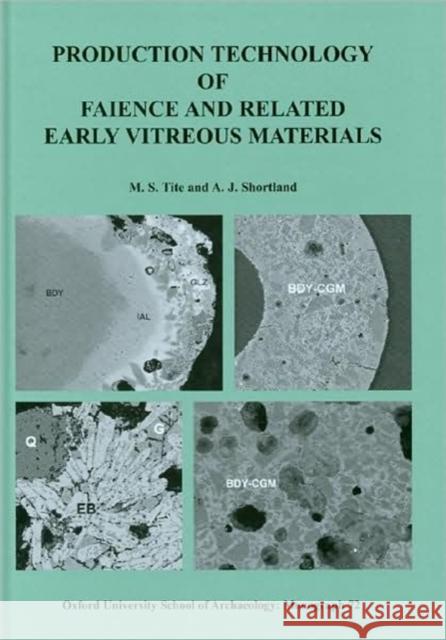 Production Technology of Faience and Related Early Vitreous Materials A. J. Shortland M. S. Tite 9781905905126 Oxford University School of Archaeology