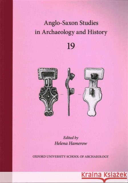Anglo-Saxon Studies in Archaeology and History: Volume 19 Hamerow, Helena 9781905905348 