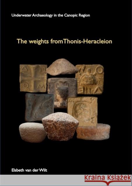 The Weights from Thonis-Heracleion Elsbeth Va 9781905905485 Oxford Centre for Maritime Archaeology