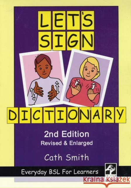 Let's Sign Dictionary: Everyday BSL for Learners Cath Smith, Cath Smith 9781905913107 Co-Sign Communications