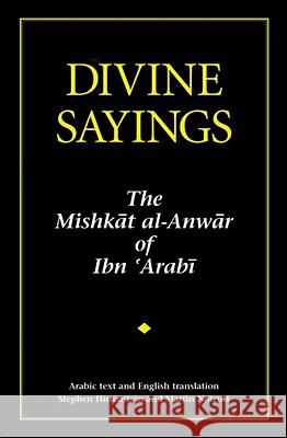 Divine Sayings: 101 Hadith Qudsi Muhyiddin Ibn 'Arabi 9781905937035