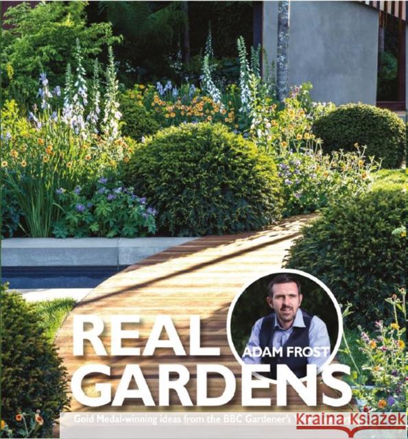 Real Gardens Adam Frost 9781905959488 Red Planet Publishing Ltd