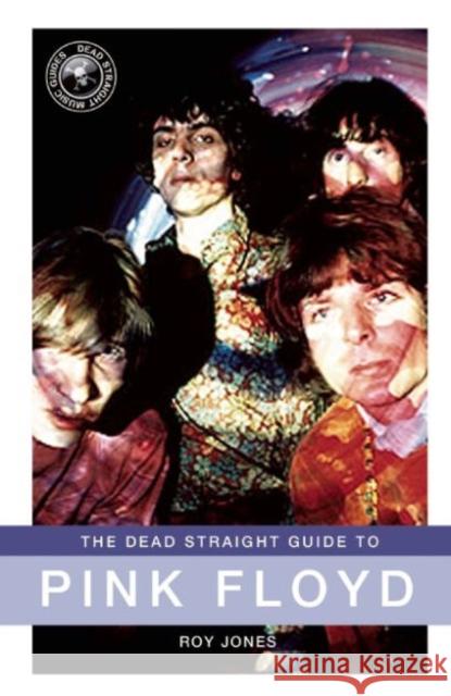 The Dead Straight Guide to Pink Floyd Jones, Roy 9781905959549 Clarksdale