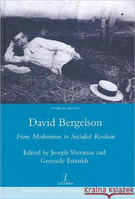 David Bergelson: From Modernism to Socialist Realism. Proceedings of the 6th Mendel Friedman Conference Sherman, Joseph 9781905981120 Maney Publishing
