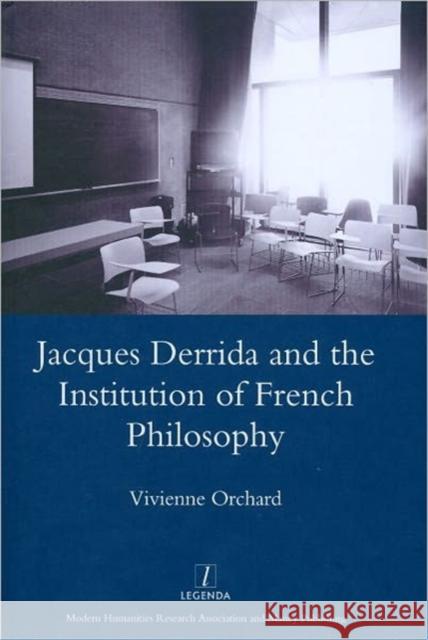 Jacques Derrida and the Institution of French Philosophy Vivienne Orchard 9781905981878