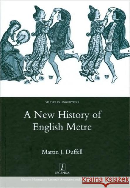 A New History of English Metre Martin J. Dufell Martin J. Duffell 9781905981915 Legenda