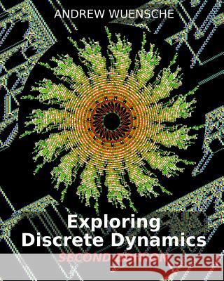 Exploring Discrete Dynamics. 2nd Editiion. the Ddlab Manual Andrew Wuensche   9781905986477 Luniver Press