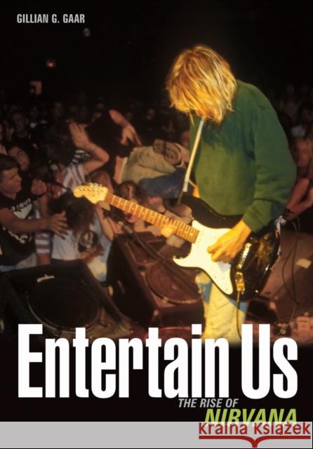 Entertain Us: The Rise of Nirvana Gaar, Gillian G. 9781906002893 Outline Press Ltd