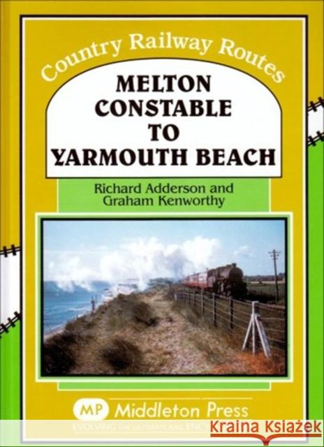 Melton Constable to Yarmouth Beach Graham Kenworthy 9781906008031 Middleton Press