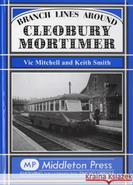 Branch Lines Around Cleobury Mortimer Vic Mitchell Keith Smith 9781906008185 MIDDLETON PRESS