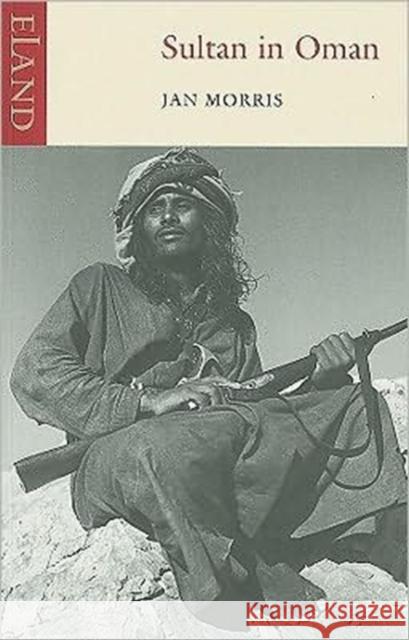 Sultan in Oman Jan Morris 9781906011178 Eland Publishing Ltd