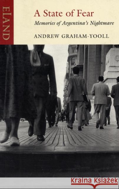 A State of Fear: Memories of Argentina's nightmare A Graham-Yooll 9781906011345 Eland Publishing Ltd