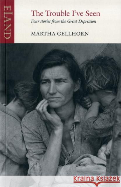 The Trouble I've Seen Martha Gellhorn 9781906011628