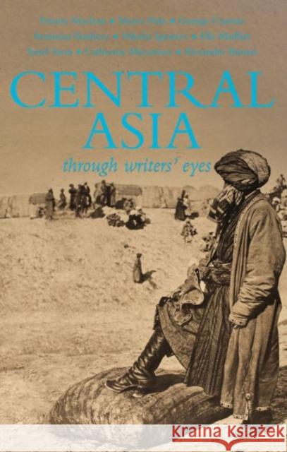 Central Asia: Through Writers' Eyes  9781906011840 0