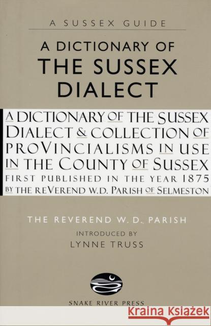 A Dictionary of the Sussex Dialect W. D. Parish 9781906022150 Snake River Press Ltd