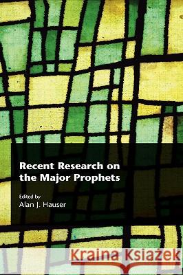 Recent Research on the Major Prophets Alan J. Hauser 9781906055134