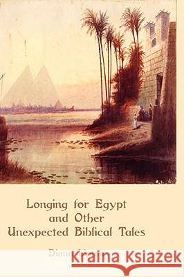 Longing for Egypt and Other Unexpected Biblical Tales Diana Lipton 9781906055141