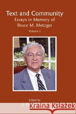 Text and Community, Vol 2: Essays in Memory of Bruce M. Metzger Ellens, J. Harold 9781906055189 Sheffield Phoenix Press Ltd