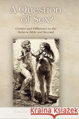 A Question of Sex? Gender and Difference in the Hebrew Bible and Beyond Rooke, Deborah W. 9781906055202