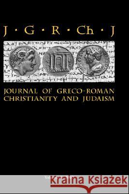Journal of Greco-Roman Christianity and Judaism: v. 4 Stanley E. Porter, Matthew Brook O'Donnell, Wendy J. Porter 9781906055288 Sheffield Phoenix Press